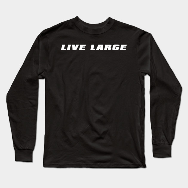 Live Large Long Sleeve T-Shirt by alblais
