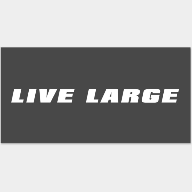 Live Large Wall Art by alblais