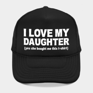 I LOVE MY DAUGHTER Hat