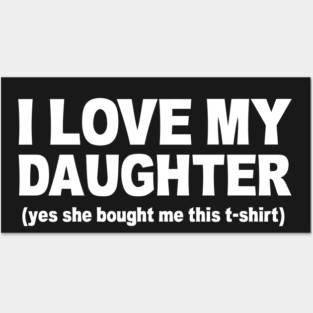 I LOVE MY DAUGHTER Posters and Art