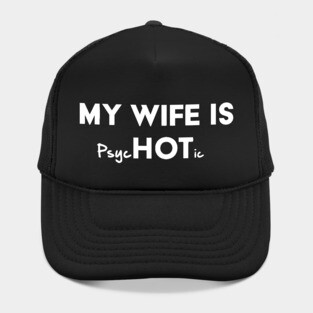 My Wife Is Hot / Psychotic Hat