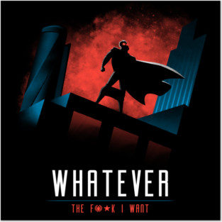 Whatever the f**k I want Posters and Art