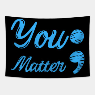 You Matter ; - Mental Health Matters Tapestry