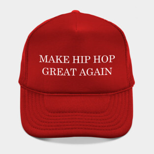 Make Hip Hop  Great Again Hat