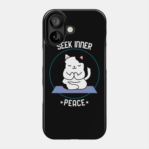 Seek Inner Peace Phone Case by MCALTees