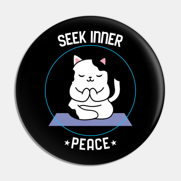 Seek Inner Peace Pin by MCALTees
