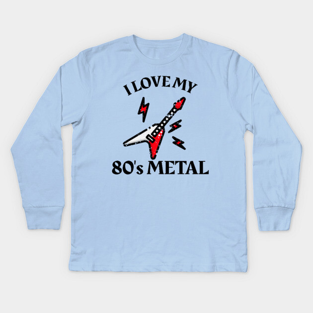 I Love My 80's Metal Kids Long Sleeve T-Shirt by MCALTees