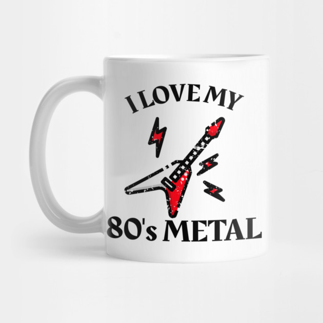 I Love My 80's Metal by MCALTees