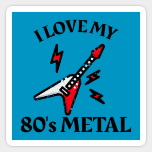 I Love My 80's Metal Magnet