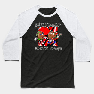 Everybody Wants --- Baseball T-Shirt