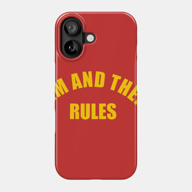 Jim and Them Rules Phone Case by Jim and Them