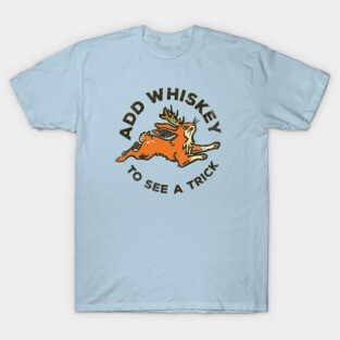 "Add Whiskey To See A Trick" Funny & Cute Jackalope T-Shirt