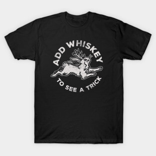 "Add Whiskey To See A Trick" Funny & Cute Jackalope V.2 T-Shirt
