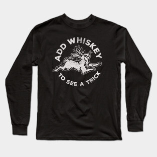 "Add Whiskey To See A Trick" Funny & Cute Jackalope V.2 Long Sleeve T-Shirt