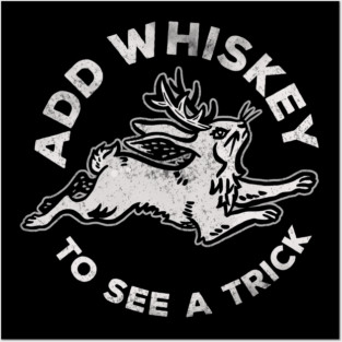 "Add Whiskey To See A Trick" Funny & Cute Jackalope V.2 Posters and Art