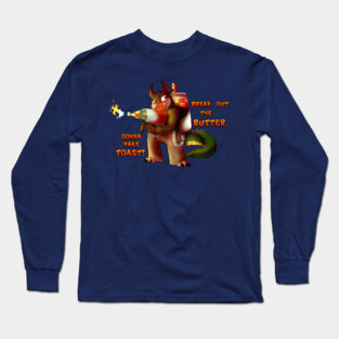 Break out the butter, Gonna make Toast! Long Sleeve T-Shirt