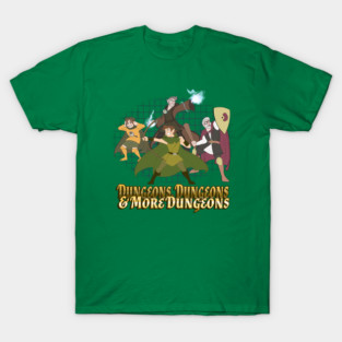 Dungeons, Dungeons and More Dungeons T-Shirt