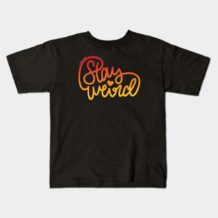 Stay Weird (Red-Orange) Kids T-Shirt