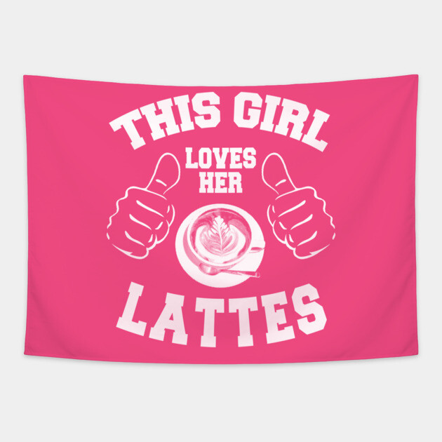 This Girl Loves Her Lattes Tapestry by MCALTees