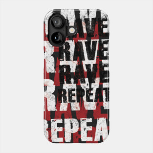 Rave Rave Rave Repeat Phone Case