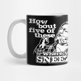 How bout five of these where you sneeze? Sanford and son Mug