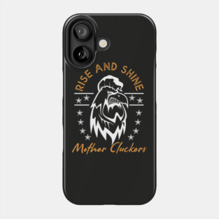 Rise And Shine Mother Cluckers Chicken Farm Phone Case