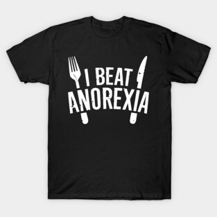 I Beat Anorexia T-Shirt