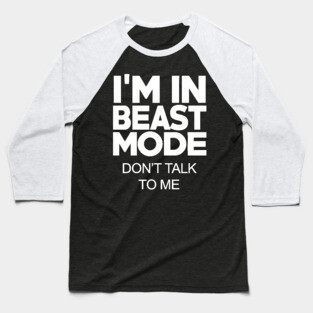 I'M IN BEAST MODE Baseball T-Shirt