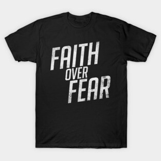 Faith over Fear T-Shirt