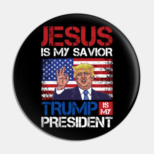 jesus is my savior trump is my president Pin