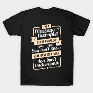 I'm A Massage Therapist Gift T-Shirt
