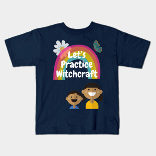 Let's Practice Witchcraft Kids T-Shirt