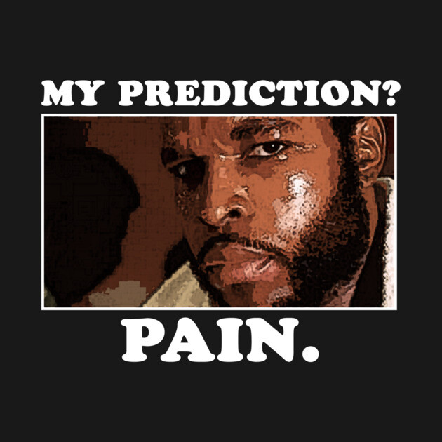 Prediction? Pain. T-Shirt