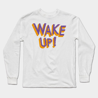 Wake Me Up in Aesthetic Long Sleeve T-Shirt