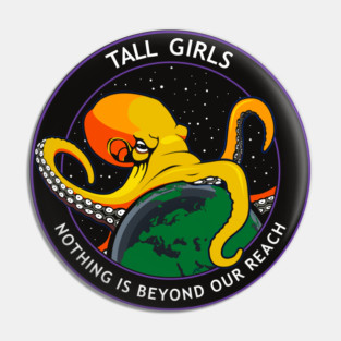 Tall Girls - Nothing Is Beyond Our Reach Pin