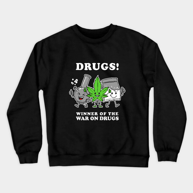 Drugs: Winner Of The War On Drugs Crewneck Sweatshirt by dumbshirts