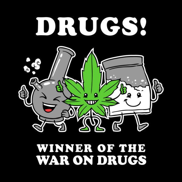 Drugs: Winner Of The War On Drugs by dumbshirts