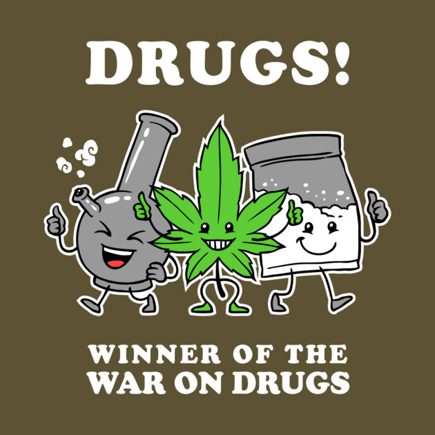 Drugs: Winner Of The War On Drugs by dumbshirts