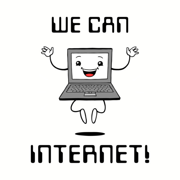 We Can Internet! by dumbshirts