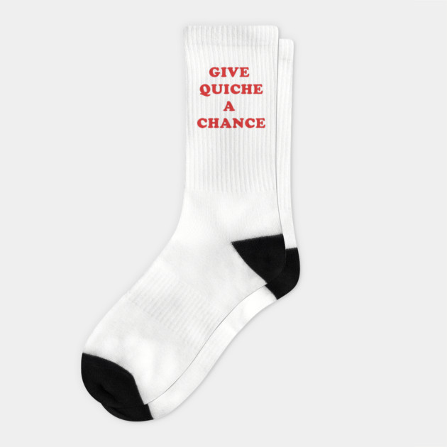 Give Quiche A Chance Socks by dumbshirts