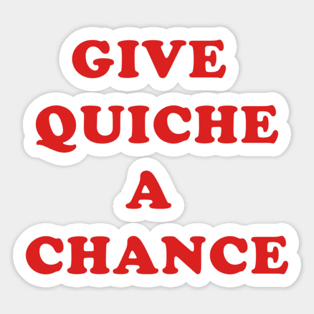 Give Quiche A Chance Magnet by dumbshirts