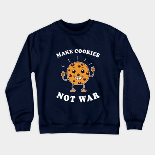 Make Cookies Not War Crewneck Sweatshirt