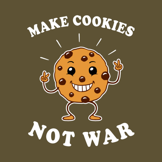 Make Cookies Not War by dumbshirts