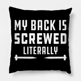 Physical Therapist - My back is screwed literally Pillow