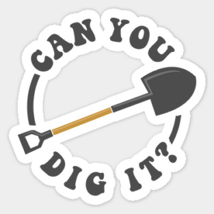 Can You Dig It Magnet