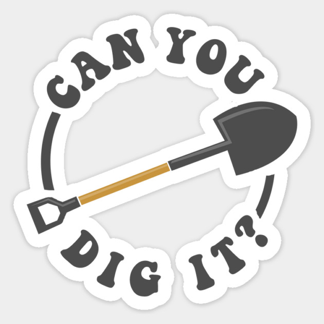 Can You Dig It Magnet by dumbshirts