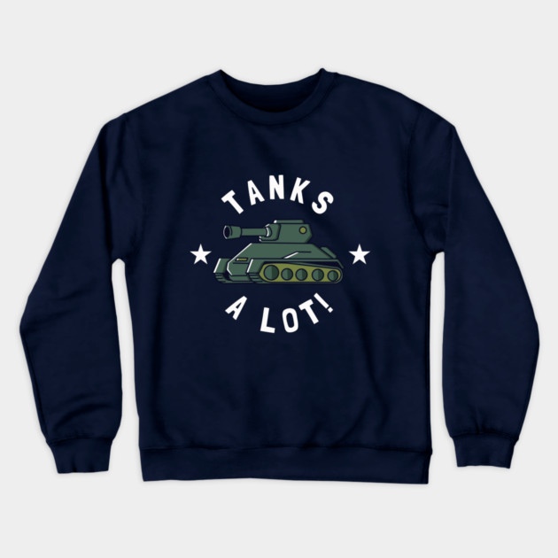 Tanks Alot! Crewneck Sweatshirt by dumbshirts