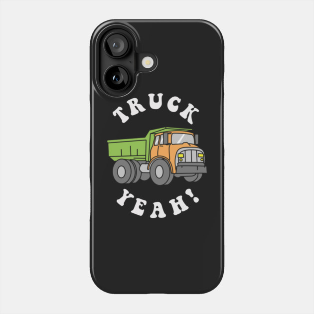 Truck Yeah Phone Case by dumbshirts