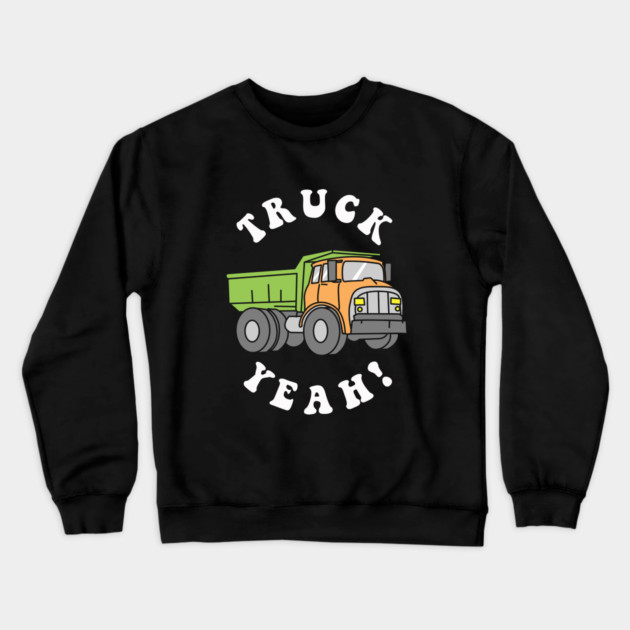 Truck Yeah Crewneck Sweatshirt by dumbshirts