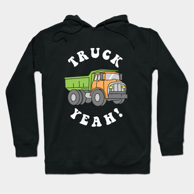 Truck Yeah Hoodie by dumbshirts